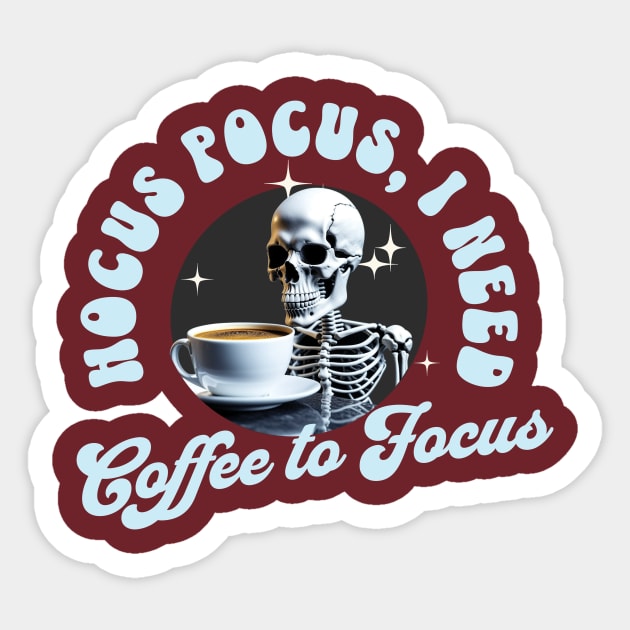 HOCUS POCUS I NEED COFFEE TO FOCUS Sticker by Conqcreate Design